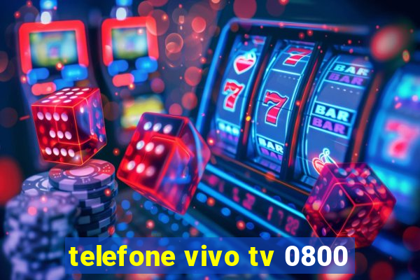 telefone vivo tv 0800